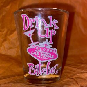 Las Vegas “Drink Up Bitches” Pink Shot Glass